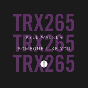 Kyle Walker - Someone Like You [TRX26501Z]