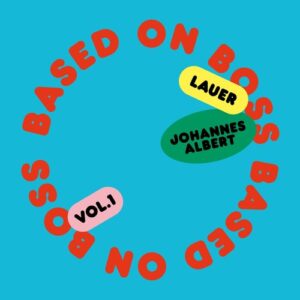 Lauer, Johannes Albert - Based On Boss Vol. I [FM12042]