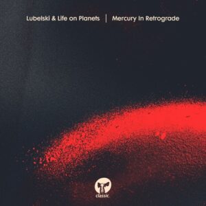 Life on Planets, Lubelski - Mercury In Retrograde - Extended Mix [CMC204D2]