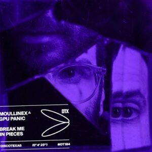 Moullinex, GPU Panic - Break Me In Pieces [DT184]