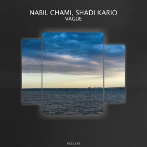 Nabil Chami, Shadi Kario - Vague [PLTL185]