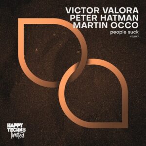 Peter Hatman, Victor Valora, Martin Occo - People Suck [HTL047]