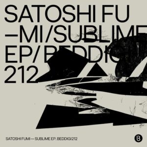 Satoshi Fumi - Sublime EP [BEDDIGI212]