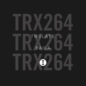 Twolate - Baila [TRX26401Z]
