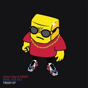Amine Edge & DANCE, Mene, ACA (YU) - Tricky [TOZLA002]