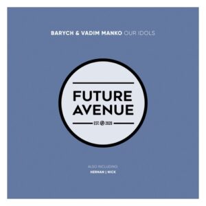 Barych, Vadim Manko - Our Idols [FA313]