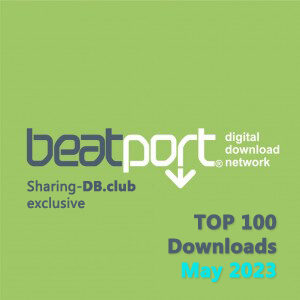 Beatport Top 100 Downloads May 2023