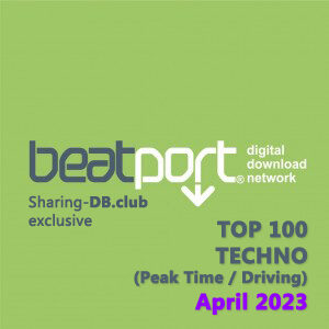 Beatport Top 100 Techno (Peak Time / Driving) April 2023