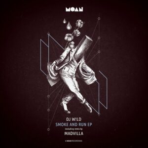 DJ W!ld - Smoke And Run EP [MOAN190]