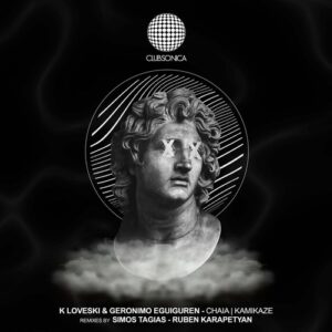 K Loveski, Geronimo Eguiguren - Chaia | Kamikaze [CLUBSONICA099C]