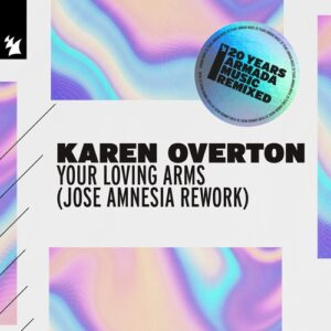 Karen Overton, Jose Amnesia - Your Loving Arms (Jose Amnesia Rework) [ARMAS2469]