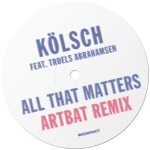 Kolsch, Troels Abrahamsen, ARTBAT - All That Matters (Artbat Remix) feat. Troels Abrahamsen [KOMPAKT467BEA]