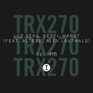 Loz Seka, KEFFI, HARRT, Altere, Alex Lauthals - Delirio [TRX27001Z]