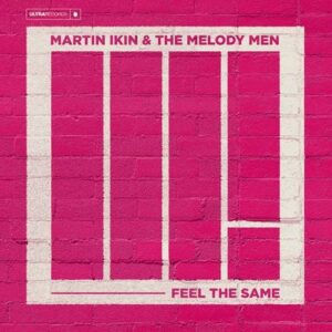 Martin Ikin, The Melody Men - Feel The Same (Extended Mix) [G010005041309Q]