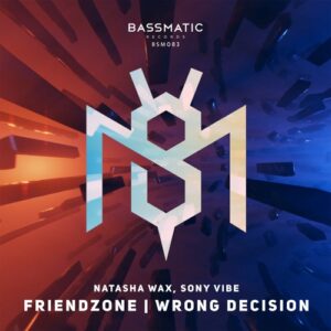 Natasha Wax, Sony Vibe - Friendzone / Wrong Decision [BSM083]