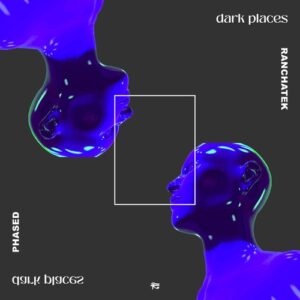 RanchaTek, Phased - Dark Places [PHOBIQ0307D]