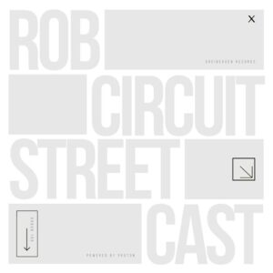 Rob Circuit - Streetcast [DRBGN198]