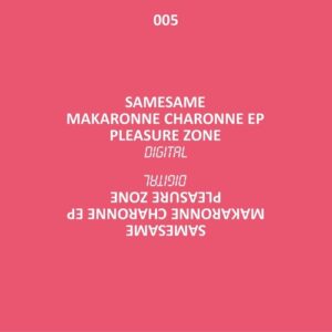 SameSame - Makaronne Charonne EP [PLZD005]