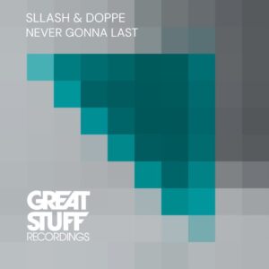 Sllash & Doppe - Never Gonna Last [GSR446]