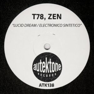 T78, Zen - Lucid Dream / Electronico Sintetico [ATK138]
