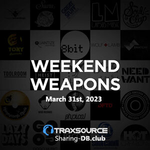 Traxsource Weekend Weapons March 31st, 2023