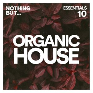 VA - Nothing But... Organic House Essentials, Vol. 10 [NBOHE10]