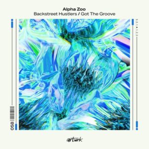 Alpha Zoo - Backstreet Hustlers / Got The Groove [ARTWRK058D]