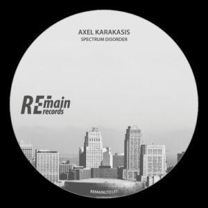 Axel Karakasis - Spectrum Disorder [REMAINLTD151]