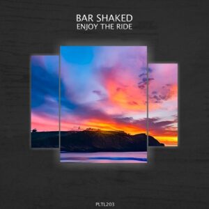 Bar Shaked - Enjoy the Ride [PLTL203]
