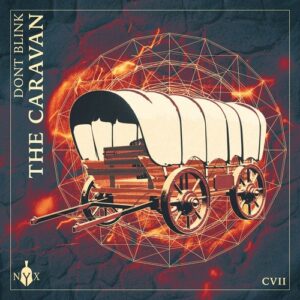 DONT BLINK - THE CARAVAN [NYX107D]