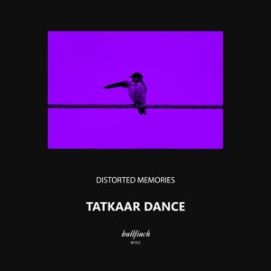 Distorted Memories - Tatkaar Dance [BF352]