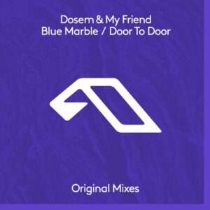 Dosem, My Friend - Blue Marble / Door To Door [ANJDEE773BD]