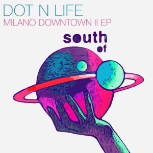 Dot N Life - Milano Downtown II EP [SOS075]