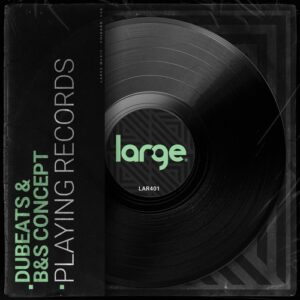 DuBeats, B&S Concept - Playing Records [LAR401]