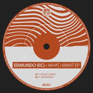 Edmundo (EC) - What I Want [MKC047]