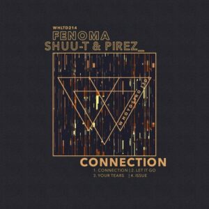Fenoma, Shuu-T, PireZ_ - Connection [WHLTD214]