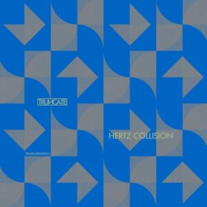Hertz Collision - Groove Collision [TRUNCATEDGTL21]