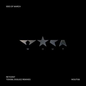 Ides Of March - Reticent [WOUT130]