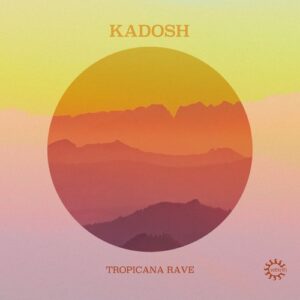 Kadosh (IL) - Tropicana Rave [REBD078]