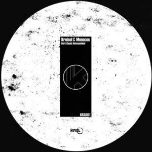 Kreisel, Monococ - Dark Clouds Re Assembled [KRSL071]