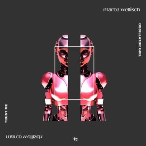 Marco Wellisch - Oscillator Girl / Trust Me [PHOBIQ0310D]