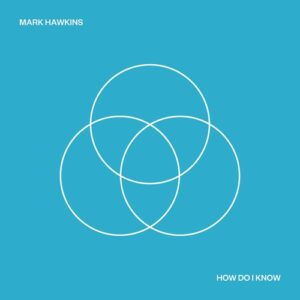 Mark Hawkins - How Do I Know [AUSLP017S03DL]