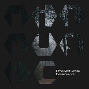 Matt Jordan, Efmin - Consecuence [MIRM141]