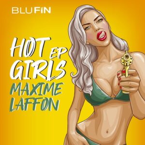 Maxime Laffon - Hot Girls EP [BF369]