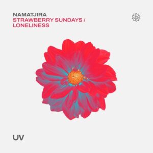Namatjira - Strawberry Sundays / Loneliness [UV257]