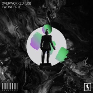 Overworked (US) - I Wonder If [RAWLTD037]