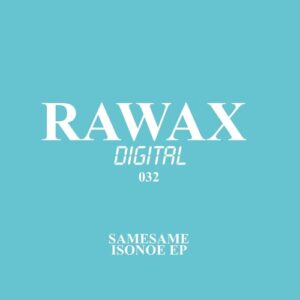 SameSame - Isonoe Ep [RWXD032]