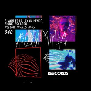 Simon Erar, Ryan Hendo, Bionic Escasso - Reelow Invites #05 [REE040]