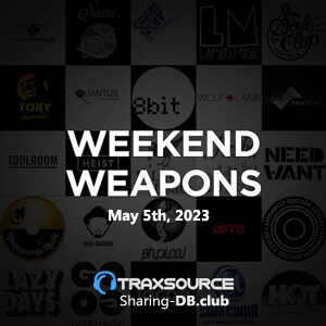 Traxsource Weekend Weapons May 5th, 2023