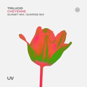 Trilucid - Cheyenne (Sunset & Sunrise Mixes) [UV259]